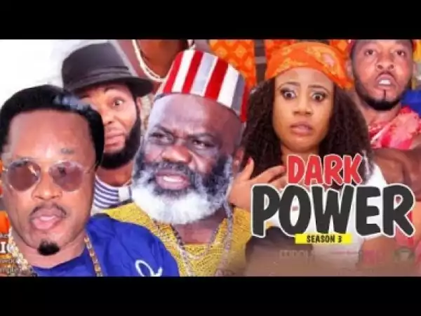 Video: DARK POWER 3  – Nigerian Nollywood Movies 2018
